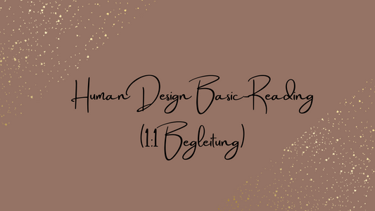 Human Design | Basicreading - 1:1 Begleitung